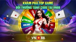 Khám Phá Top Game Đổi Thưởng Tặng Code Tại VN88